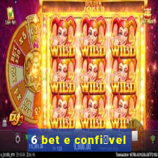 6 bet e confi谩vel